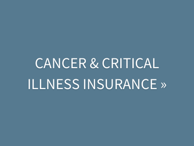 click here to see our cancer and critical insurance 